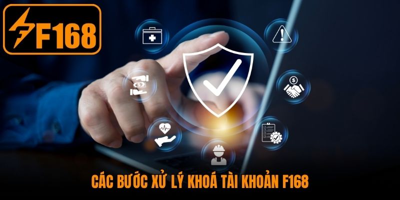 Các bước xử lý khoá tài khoản F168